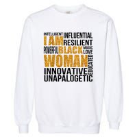 I Am Black Woman Black History Month Educated Black Girl Garment-Dyed Sweatshirt