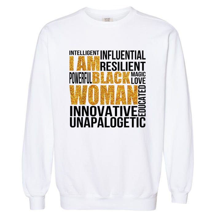 I Am Black Woman Black History Month Educated Black Girl Garment-Dyed Sweatshirt