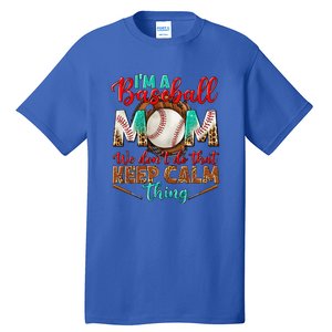 I'm A Baseball Mom We Don't Do That Keep Calm Thing Tall T-Shirt