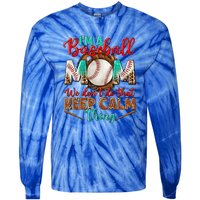 I'm A Baseball Mom We Don't Do That Keep Calm Thing Tie-Dye Long Sleeve Shirt