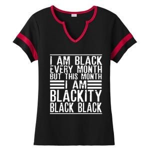 I Am Black Every Month But This Month I'm Blackity Black Great Gift Ladies Halftime Notch Neck Tee