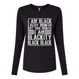 I Am Black Every Month But This Month I'm Blackity Black Great Gift Womens Cotton Relaxed Long Sleeve T-Shirt