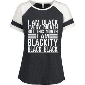 I Am Black Every Month But This Month I'm Blackity Black Great Gift Enza Ladies Jersey Colorblock Tee