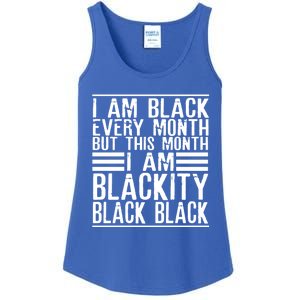 I Am Black Every Month But This Month I'm Blackity Black Great Gift Ladies Essential Tank