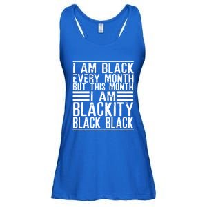 I Am Black Every Month But This Month I'm Blackity Black Great Gift Ladies Essential Flowy Tank