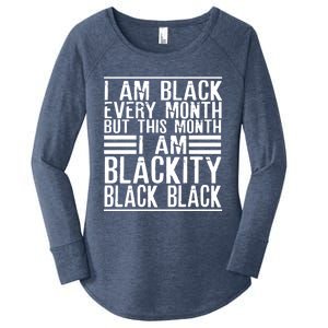 I Am Black Every Month But This Month I'm Blackity Black Great Gift Women's Perfect Tri Tunic Long Sleeve Shirt