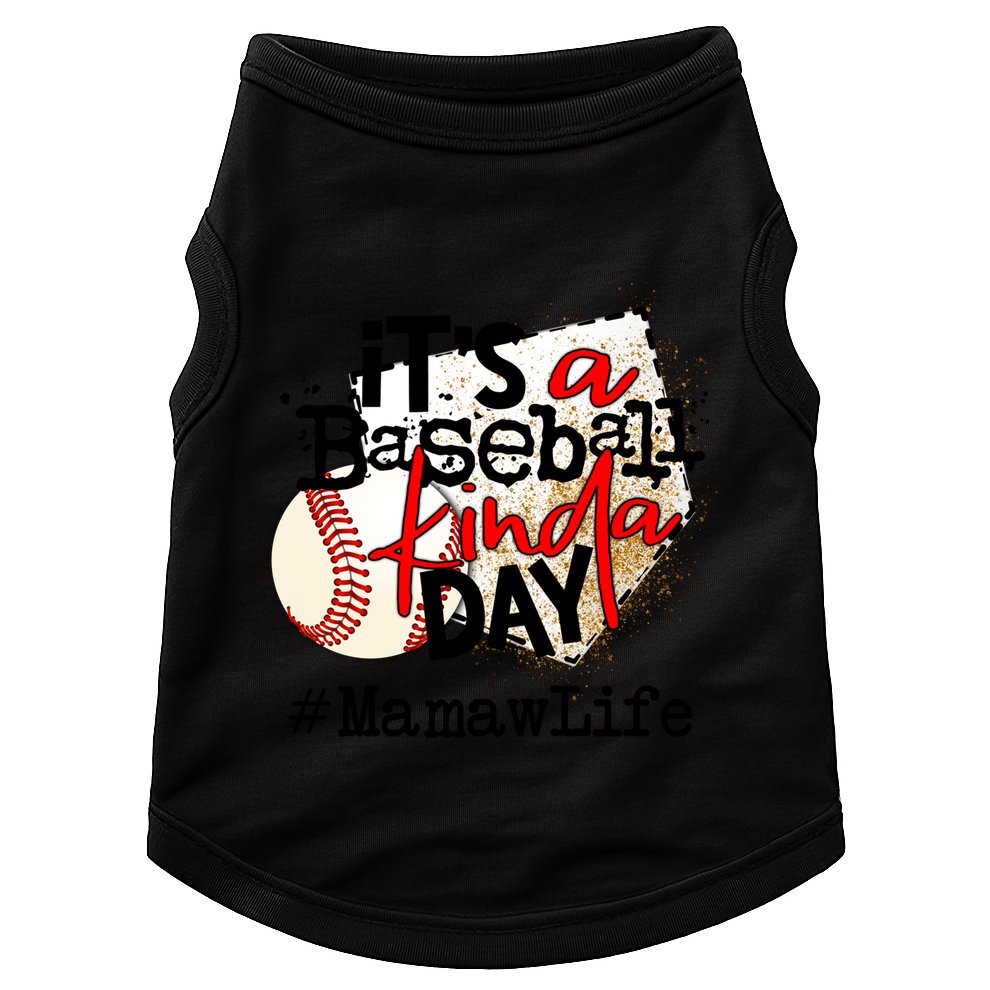 Its A Baseball Kinda Day Gift Baseball Mamaw Life Great Gift Doggie Tank