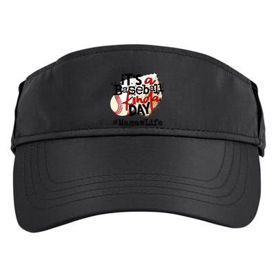 Its A Baseball Kinda Day Gift Baseball Mamaw Life Great Gift Adult Drive Performance Visor