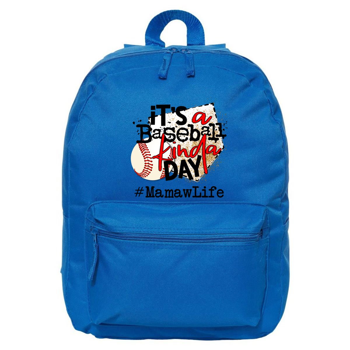 Its A Baseball Kinda Day Gift Baseball Mamaw Life Great Gift 16 in Basic Backpack