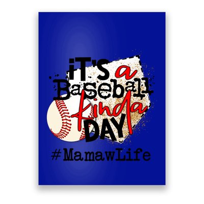 Its A Baseball Kinda Day Gift Baseball Mamaw Life Great Gift Poster
