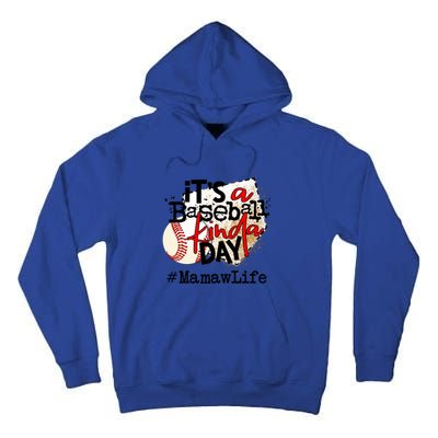 Its A Baseball Kinda Day Gift Baseball Mamaw Life Great Gift Tall Hoodie