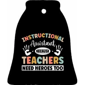 Instructional Assistant because teacher need heroes too Ceramic Bell Ornament