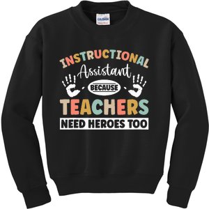 Instructional Assistant because teacher need heroes too Kids Sweatshirt