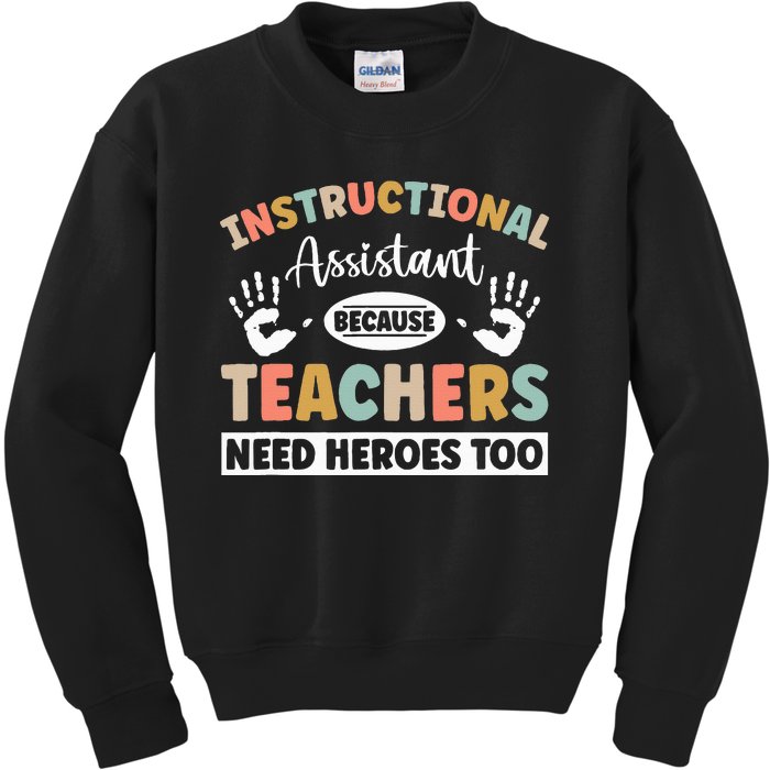 Instructional Assistant because teacher need heroes too Kids Sweatshirt