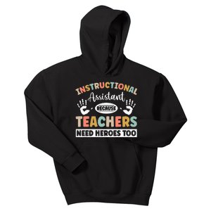 Instructional Assistant because teacher need heroes too Kids Hoodie