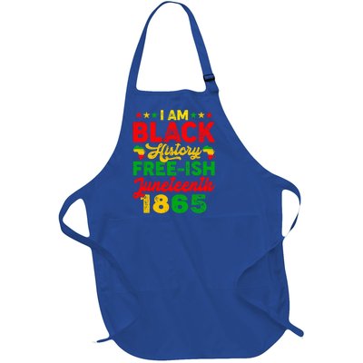 I Am Black History Freeish Juneteenth 1865 Black Gift Full-Length Apron With Pockets