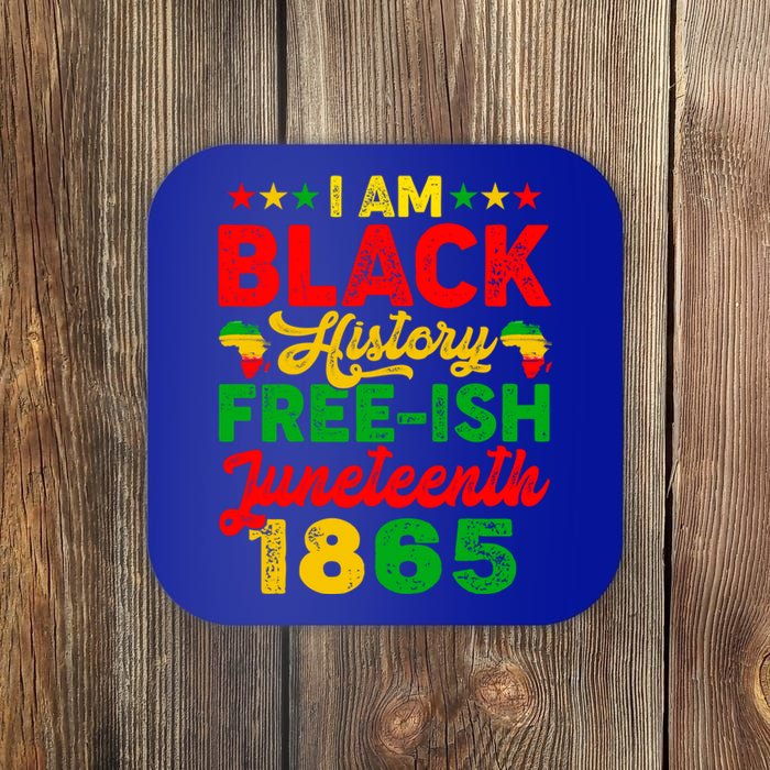 I Am Black History Freeish Juneteenth 1865 Black Gift Coaster