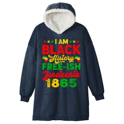 I Am Black History Freeish Juneteenth 1865 Black Gift Hooded Wearable Blanket