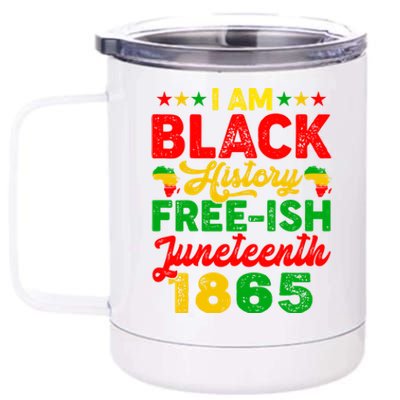 I Am Black History Freeish Juneteenth 1865 Black Gift 12 oz Stainless Steel Tumbler Cup