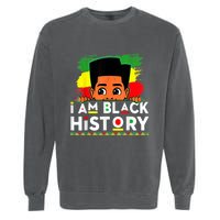 I Am Black History For Black History Month Garment-Dyed Sweatshirt