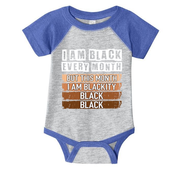 I Am Black Every Month But This Month I'm Blackity Black Gift Infant Baby Jersey Bodysuit