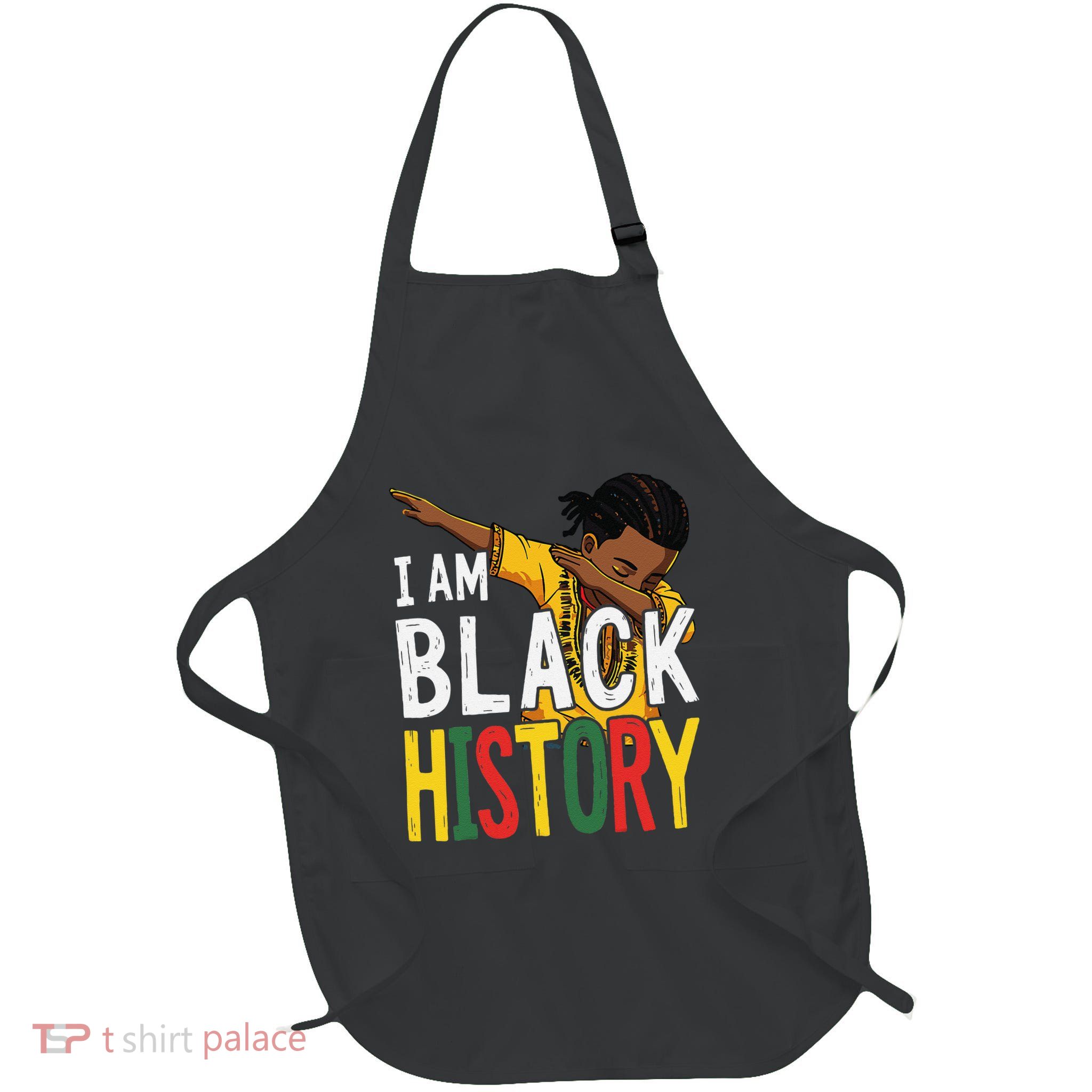 I Am Black History Black History Month Gift Full-Length Apron With Pockets