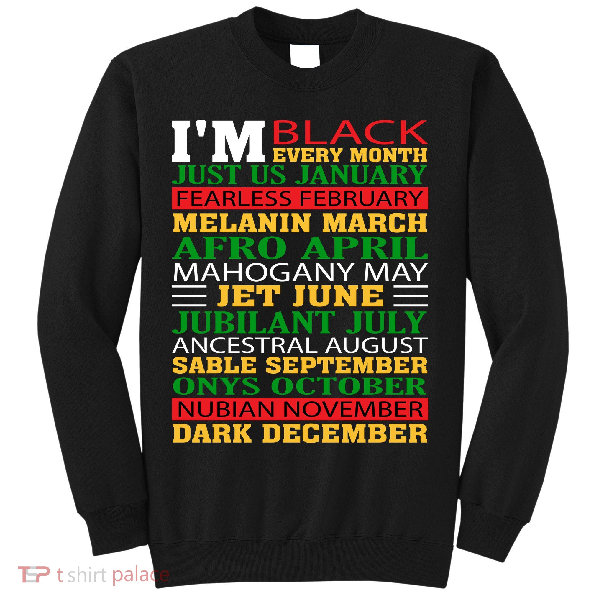 I Am Black Every Month Shirt Black History Month Sweatshirt