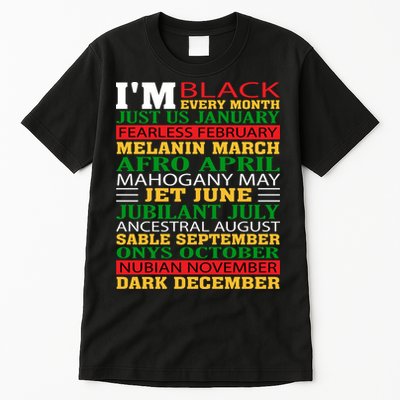 I Am Black Every Month Shirt Black History Month Tall T-Shirt