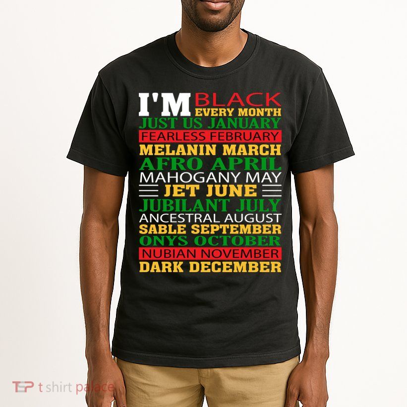I Am Black Every Month Shirt Black History Month Tall T-Shirt