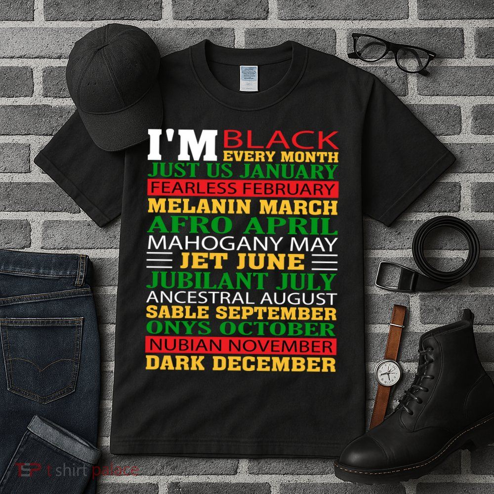 I Am Black Every Month Shirt Black History Month Tall T-Shirt