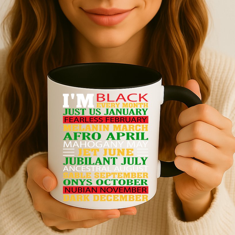 I Am Black Every Month Shirt Black History Month Mug