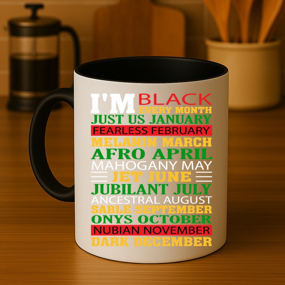 I Am Black Every Month Shirt Black History Month Mug