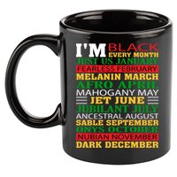 I Am Black Every Month Shirt Black History Month 11oz C Handle Ceramic Mug