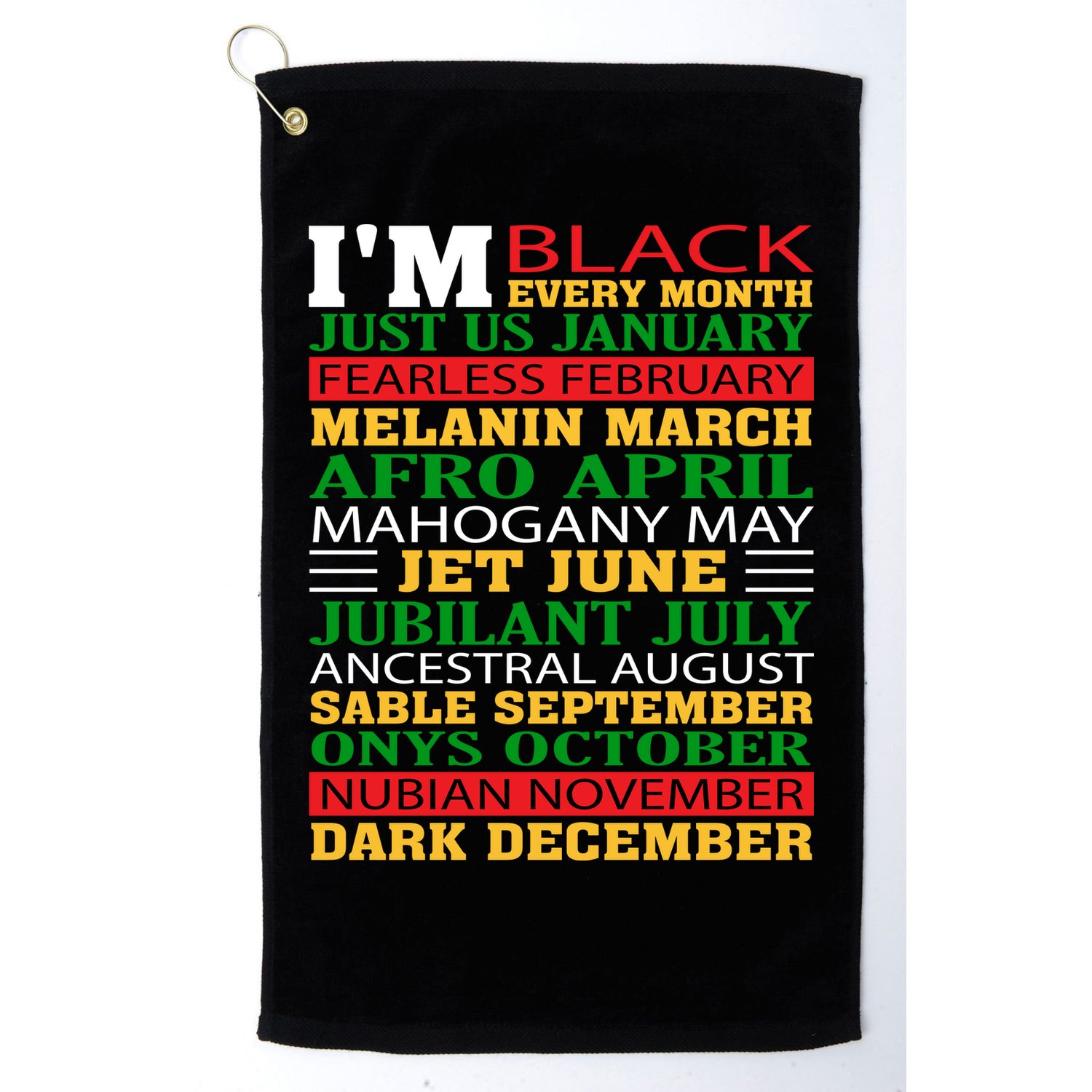 I Am Black Every Month Shirt Black History Month Golf Towel