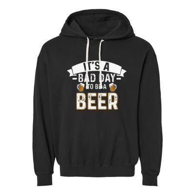 Its A B.A.D Day To Be A Beer Lovers Garment-Dyed Fleece Hoodie