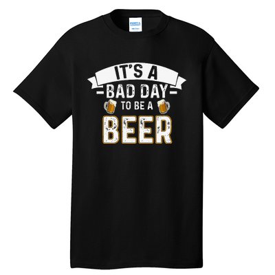 Its A B.A.D Day To Be A Beer Lovers Tall T-Shirt