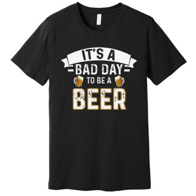 Its A B.A.D Day To Be A Beer Lovers Premium T-Shirt