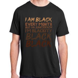 I Am Black Every Month Juneteenth Blackity Adult ChromaSoft Performance T-Shirt