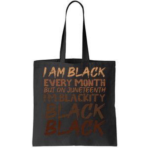 I Am Black Every Month Juneteenth Blackity Tote Bag