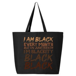 I Am Black Every Month Juneteenth Blackity 25L Jumbo Tote