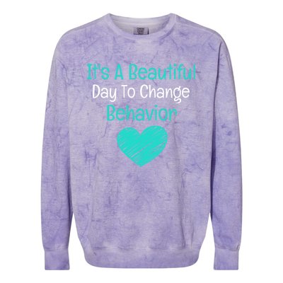 It's A Beautiful Day To Change Behavior Gift Behavior Analyst Gift Colorblast Crewneck Sweatshirt