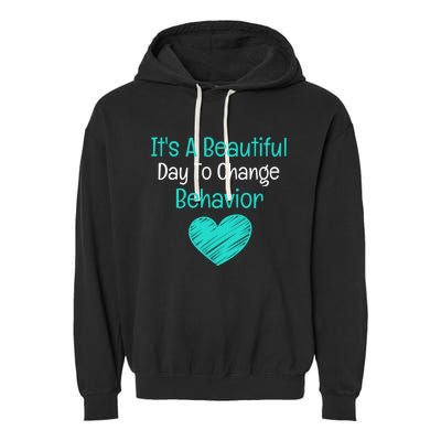 It's A Beautiful Day To Change Behavior Gift Behavior Analyst Gift Garment-Dyed Fleece Hoodie