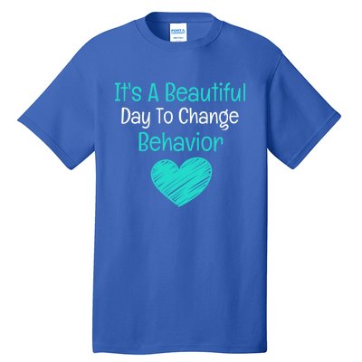 It's A Beautiful Day To Change Behavior Gift Behavior Analyst Gift Tall T-Shirt