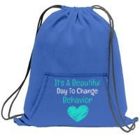 It's A Beautiful Day To Change Behavior Gift Behavior Analyst Gift Sweatshirt Cinch Pack Bag