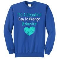 It's A Beautiful Day To Change Behavior Gift Behavior Analyst Gift Tall Sweatshirt