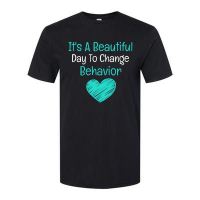 It's A Beautiful Day To Change Behavior Gift Behavior Analyst Gift Softstyle CVC T-Shirt