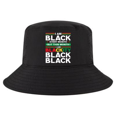 I Am Black Every Month But This Month I'm Blackity Black Meaningful Gift Cool Comfort Performance Bucket Hat