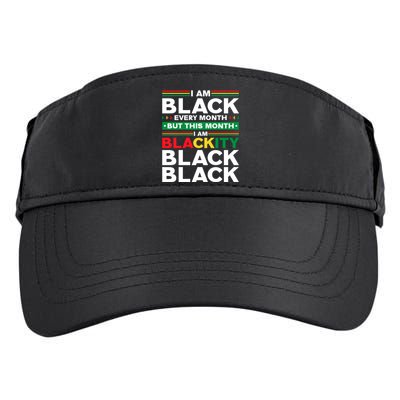 I Am Black Every Month But This Month I'm Blackity Black Meaningful Gift Adult Drive Performance Visor