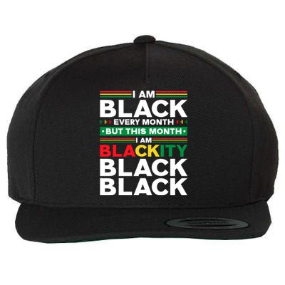 I Am Black Every Month But This Month I'm Blackity Black Meaningful Gift Wool Snapback Cap