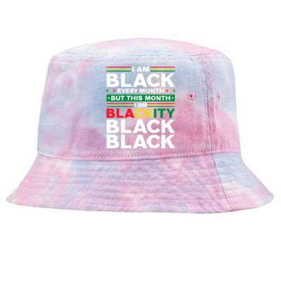 I Am Black Every Month But This Month I'm Blackity Black Meaningful Gift Tie-Dyed Bucket Hat